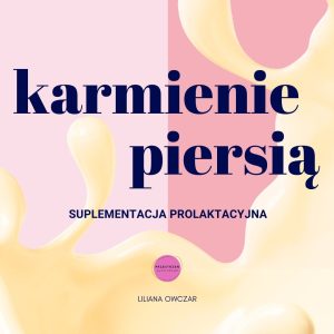 karmienie piersią - suplementacja prolaktacyjna