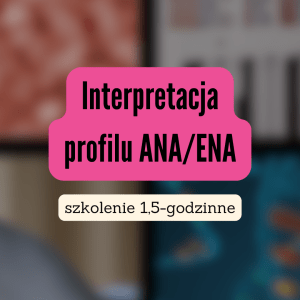 Interpretacja profilu ANA/ENA
