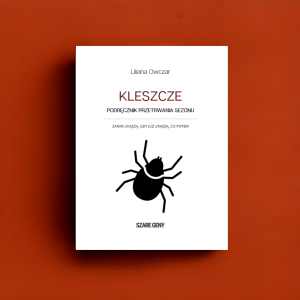 "Kleszcze - podręcznik przetrwania sezonu" - książka papierowa